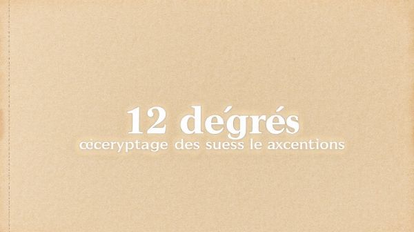 12 degrés : décryptage des règles et des exceptions